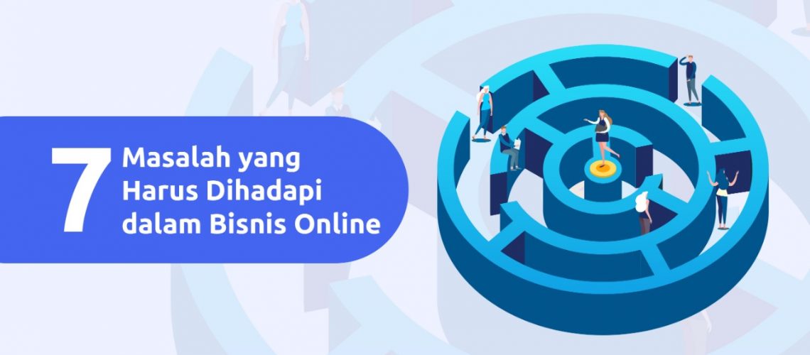 7 Masalah yang Harus Dihadapi Dalam Bisnis Online - Moota.co