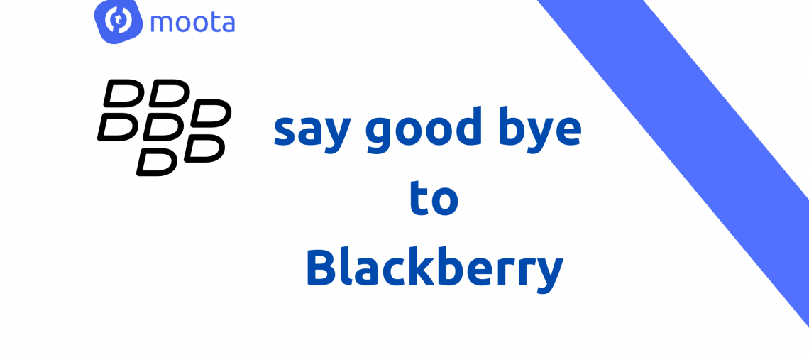 say good bye to Blackberry